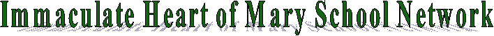 Immaculate Heart of Mary 
School Network